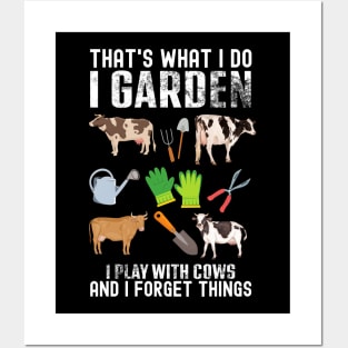 That's What I Do I Garden I Play With Cows Forget Things Posters and Art